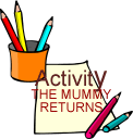 Activity. The mummy returns